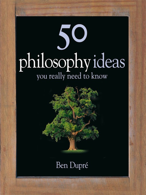 Title details for 50 Philosophy Ideas You Really Need to Know by Ben Dupre - Available
